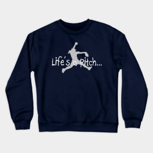 Life's a Pitch Funny Fastpitch Softball Pitcher Crewneck Sweatshirt